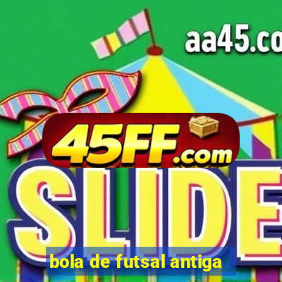 bola de futsal antiga